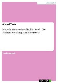 Produktbild: Modelle einer orientalischen Stadt. Die Stadtentwicklung von Marrakesch