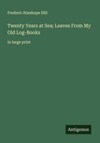 Produktbild: Twenty Years at Sea; Leaves From My Old Log-Books