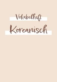 Produktbild: Vokabelheft, Heft zum Vokabeln lernen - f&uuml;r die Fremdsprache Koreanisch: ca. a5 | 2 Spalten mit Teilungslinie | 120 Seite