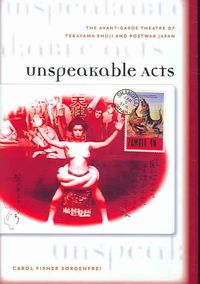 Produktbild: Unspeakable Acts: The Avant-Grade Theatre of Terayama Shuji and Postwar Japan