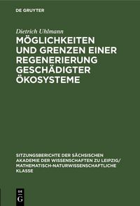 Produktbild: M&ouml;glichkeiten und Grenzen einer Regenerierung gesch&auml;digter &Ouml;kosysteme