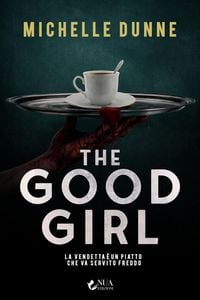 Produktbild: The good girl. La vendetta &egrave; un piatto che va servito freddo