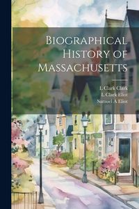 Produktbild: Biographical History of Massachusetts