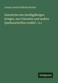 Produktbild: Geschichte des drei&szlig;igj&auml;hrigen Krieges, aus Urkunden und andern Quellenschriften erz&auml;hlt / 2,1