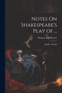 Produktbild: Notes On Shakespeare's Play of ...: Hamlet. 2Nd Ed