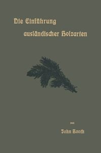 Produktbild: Die Einf&uuml;hrung ausl&auml;ndischer Holzarten in die Preu&szlig;ischen Staatsforsten unter Bismarck und Anderes