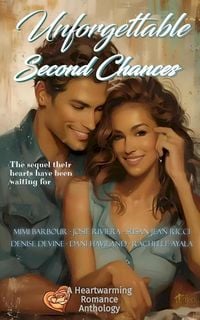 Produktbild: Unforgettable Second Chances: The Sequel Their Hearts Have Been Waiting For (The Unforgettables, #15)