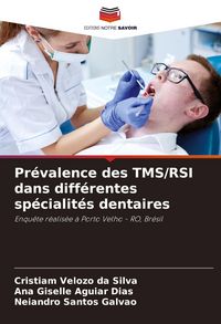 Produktbild: Pr&eacute;valence des TMS/RSI dans diff&eacute;rentes sp&eacute;cialit&eacute;s dentaires