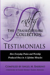Produktbild: Testify: The Praise Literary Collection: How Everyday Praise and Worship Produced Once in a Lifetime Miracles