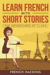 Produktbild: Learn French with Short Stories - The Adventures of Clara