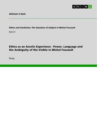 Produktbild: Ethics as an Ascetic Experience - Power, Language and the Ambiguity of the Visible in Michel Foucault