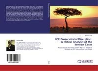 Produktbild: ICC Prosecutorial Discretion: A critical Analysis of the kenyan Cases