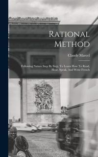 Produktbild: Rational Method: Following Nature Step By Step, To Learn How To Read, Hear, Speak, And Write French