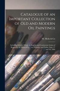 Produktbild: Catalogue of an Important Collection of Old and Modern Oil Paintings [microform]: Including Selected Works by English and Continental Artists of Reput