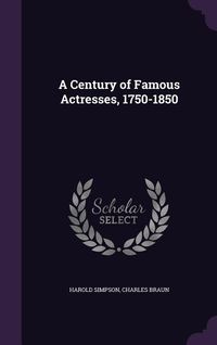 Produktbild: A Century of Famous Actresses, 1750-1850