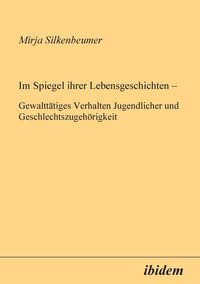 Produktbild: Silkenbeumer, M: Im Spiegel ihrer Lebensgeschichten. Gewaltt