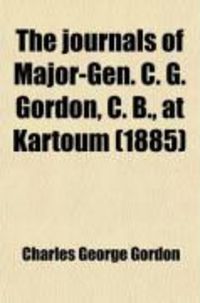 Produktbild: The Journals of Major-Gen. C. G. Gordon, C. B., at Kartoum (1885)