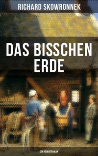Produktbild: Das bi&szlig;chen Erde (Ein Heimatroman)