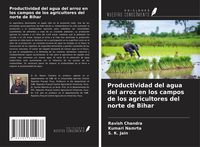 Produktbild: Productividad del agua del arroz en los campos de los agricultores del norte de Bihar