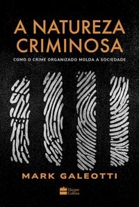 Produktbild: A natureza criminosa: Como o crime organizado molda a sociedade