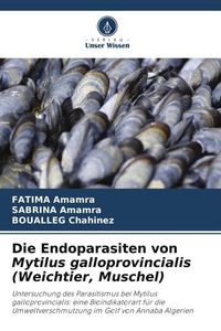 Produktbild: Die Endoparasiten von Mytilus galloprovincialis (Weichtier, Muschel)