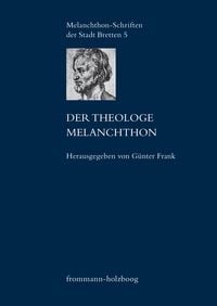 'Der Theologe Melanchthon' Von '' - Buch - '978-3-7728-2249-0'