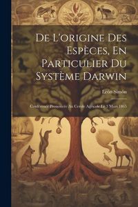 Produktbild: De L'origine Des Esp&egrave;ces, En Particulier Du Syst&egrave;me Darwin