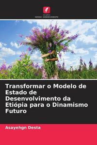 Produktbild: Transformar o Modelo de Estado de Desenvolvimento da Eti&oacute;pia para o Dinamismo Futuro