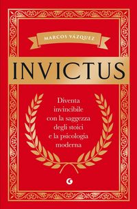 Produktbild: Invictus. Diventa invincibile con la saggezza degli stoici e la psicologia moderna