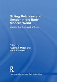 Produktbild: Sibling Relations and Gender in the Early Modern World