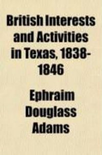 Produktbild: British Interests and Activities in Texas, 1838-1846