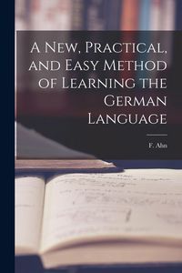 Produktbild: A New, Practical, and Easy Method of Learning the German Language