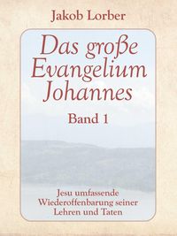 Produktbild: Das gro&szlig;e Evangelium Johannes, Band 1