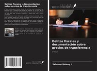 Produktbild: Delitos fiscales y documentaci&oacute;n sobre precios de transferencia