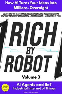 Produktbild: Rich by Robot: How AI Turns Your Ideas into Millions Overnight, with AI Agents & Industrial IoT (IIoT) Vol. 3