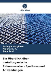 Produktbild: Ein &Uuml;berblick &uuml;ber metallorganische Rahmenwerke - Synthese und Anwendungen