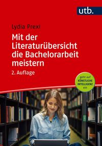 Produktbild: Mit der Literatur&uuml;bersicht die Bachelorarbeit meistern