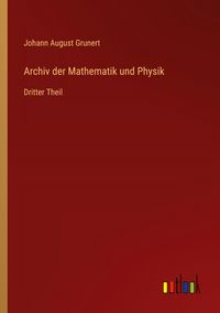 Produktbild: Archiv der Mathematik und Physik