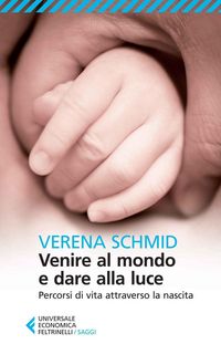 Produktbild: Venire al mondo e dare alla luce. Percorsi di vita attraverso la nascita