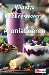 Produktbild: Wendys Lieblingsrezepte - Aroniabeeren
