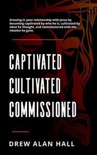 Produktbild: Captivated, Cultivated, Commissioned