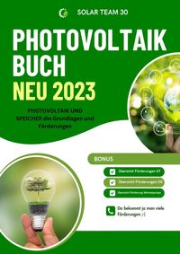 Produktbild: PHOTOVOLTAIK BUCH NEU 2023 - PHOTOVOLTAIK UND SPEICHER die Grundlagen und F&ouml;rderungen: Bonus: &Uuml;bersicht F&ouml;rderungen AT /&Uuml;bersicht F&ouml;rderungen DE /&Uuml;ber
