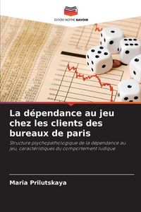Produktbild: La d&eacute;pendance au jeu chez les clients des bureaux de paris