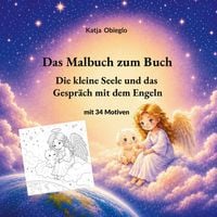 Produktbild: Das Malbuch zum Buch Die kleine Seele und das Gespr&auml;ch mit dem Engel