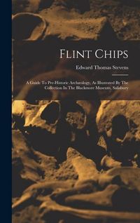 Produktbild: Flint Chips: A Guide To Pre-historic Arch&aelig;ology, As Illustrated By The Collection In The Blackmore Museum, Salisbury