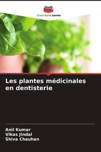 Produktbild: Les plantes m&eacute;dicinales en dentisterie