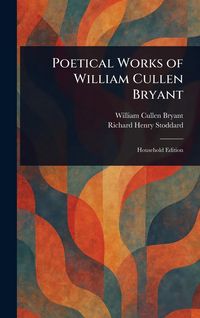 Produktbild: Poetical Works of William Cullen Bryant