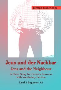 Bild vom Artikel German Reader, Level 1 Beginners (A1): Jens und der Nachbar vom Autor Klara Wimmer