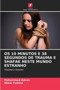 Produktbild: Os 10 Minutos E 38 Segundos De Trauma E Shafak Neste Mundo Estranho