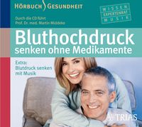 Produktbild: Bluthochdruck senken ohne Medikamente - H&ouml;rbuch